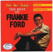 Frankie Ford, Ooh-Wee Baby! The Best Of Frankie Ford [Import] (CD)