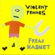 Violent Femmes, Freak Magnet (CD)