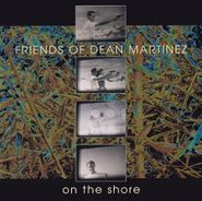 Friends Of Dean Martinez, On The Shore (CD)