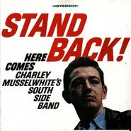 Charlie Musselwhite, Stand Back! Here Comes Charley Musselwhite's South Side Band (CD)