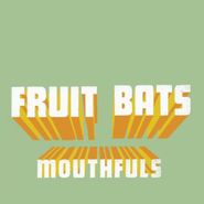 Fruit Bats, Mouthfuls (CD)
