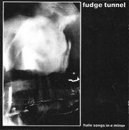 Fudge Tunnel, Hate Songs In E Minor (CD)