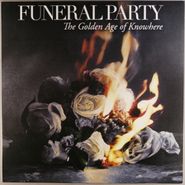 Funeral Party, The Golden Age Of Knowhere (LP)