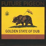 Future Pigeon, Golden State Of Dub (CD)