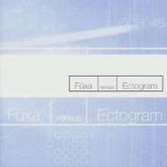 Füxa, Füxa Versus Ectogram (CD)