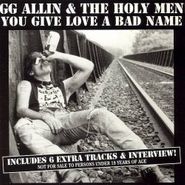 G.G. Allin, You Give Love A Bad Name (CD)
