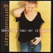 Garrison Starr, Songs From Take-Off To Landing (CD)