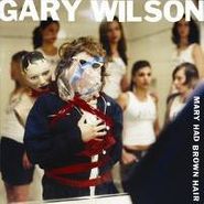 Gary Wilson, Mary Had Brown Hair (CD)