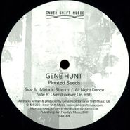 Gene Hunt, Planted Seeds (12")