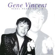 Gene Vincent, Rebel Heart, Vol. 6 (CD)