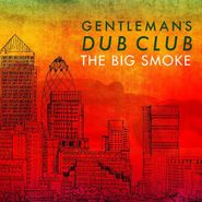 Gentleman's Dub Club, The Big Smoke (LP)