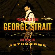 George Strait, For the Last Time: Live From the Astrodome (CD)