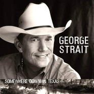 George Strait, Somewhere Down In Texas (CD)