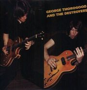 George Thorogood & The Destroyers, George Thorogood And The Destroyers (LP)