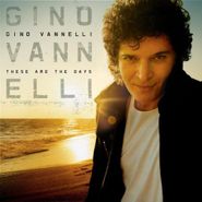 Gino Vannelli, These Are The Days (CD)
