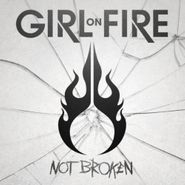 Girl On Fire, Not Broken (CD)