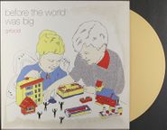 Girlpool, Before The World Was Big [UK Yellow Vinyl] (LP)