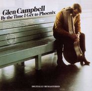 Glen Campbell, By the Time I Get to Phoenix [Remastered] (CD)