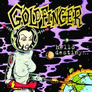 Goldfinger, Hello Destiny... (CD)