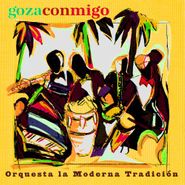 Orquesta la Moderna Tradición, Goza Conmigo (CD)