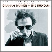 Graham Parker & The Rumour, Don't Ask Me Questions: The Best Of Graham Parker & The Rumour (CD)
