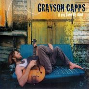 Grayson Capps, If You Knew My Mind (CD)