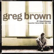 Greg Brown, If I Had Known: Essential Recordings, 1980-1996 (CD)