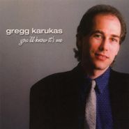 Gregg Karukas, You'll Know It's Me (CD)