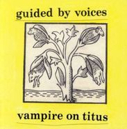 Guided By Voices, Vampire On Titus / Propeller (CD)