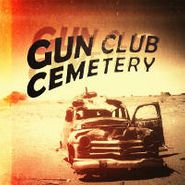 Gun Club Cemetery, Gun Club Cemetery (CD)