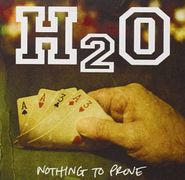 H2O, Nothing To Prove (CD)