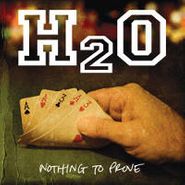 H2O, Nothing To Prove [Clear Vinyl] (LP)