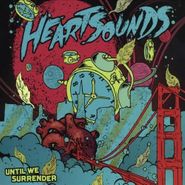 Heartsounds, Until We Surrender [Limited Edition, Colored Vinyl] (LP)