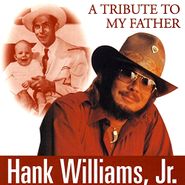 Hank Williams, Jr., A Tribute To My Father (CD)