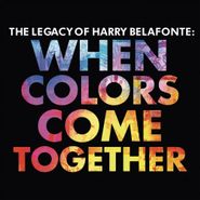 Harry Belafonte, The Legacy Of Harry Belafonte: When Colors Come Together (CD)