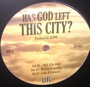 Alone, Has God Left This City? (12")