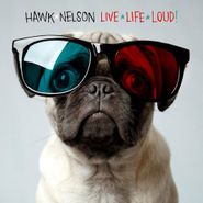 Hawk Nelson, Live Life Loud (CD)