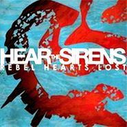 Hear The Sirens, Rebel Hearts Lost (CD)