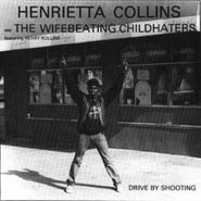 Henrietta Collins and The Wifebeating Childhaters, Drive By Shooting EP (12")