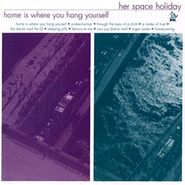 Her Space Holiday, Home Is Where You Hang Yourself (CD)