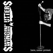 Swingin' Utters, Here Under Protest (LP)