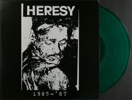 Heresy, 1985 - 87 [Green Vinyl] (LP)