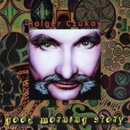 Holger Czukay, Good Morning Story (CD)