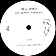 Holy Ghost!, Okay / Bridge & Tunnel (A/Jus/Ted Remixes) (12")