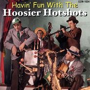 Hoosier Hot Shots, Havin' Fun With The Hoosier Hot Shots (CD)
