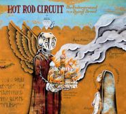 Hot Rod Circuit, The Underground Is A Dying Breed (CD)