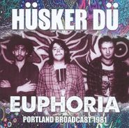 Hüsker Dü, Euphoria: Portland Broadcast 1981 [Import] (CD)