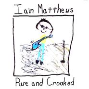 Iain Matthews, Pure And Crooked (CD)