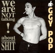 Iggy Pop, We Are Not Talking About Commercial Shit! (CD)