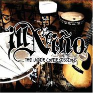 Ill Niño, The Under Cover Sessions (CD)